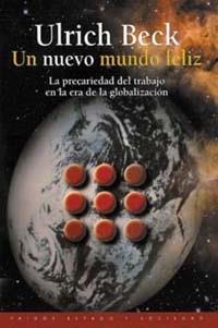 UN NUEVO MUNDO FELIZ.LA PRECARIEDAD DEL TRABAJO EN LA ERA DE LA GLOBALIZACION | 9788449309687 | BECK,ULRICH