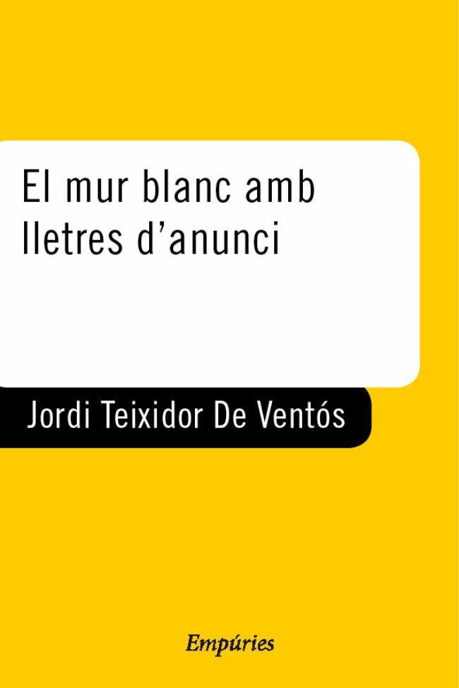 MUR BLANC AMB LLETRES D,ANUNCI | 9788429753455 | TEIXIDOR DE VENTOS,JORDI