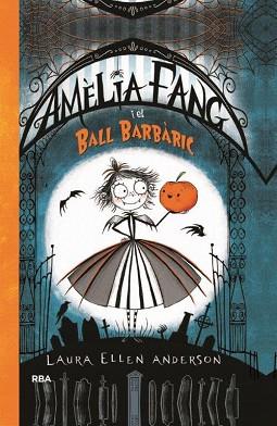 AMÈLIA FANG Y EL BALL BARBÀRIC  | 9788427212602 | ANDERSON , LAURA ELLEN