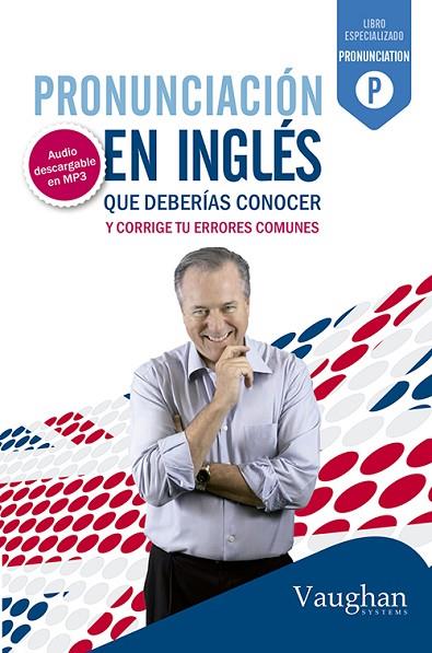 PRONUNCIACION EN INGLES. QUE DEBERIAS CONOCER Y CORRIGE TUS ERRORES COMUNES | 9788492879410 | VAUGHAN SYSTEMS