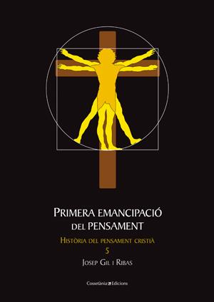 PRIMERA EMANCIPACIO DEL PENSAMENT. HISTORIA DEL PENSAMENT CRISTIA 5 | 9788497917711 | GIL I RIBAS,JOSEP