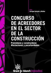 CONCURSO DE ACREEDORES EN EL SECTOR DE LA CONSTRUCCION. PROMOTORAS Y CONSTRUCTORAS. AFECTACIONES Y PECULIARIDADES | 9788498763256 | SANJUAN MUÑOZ,ENRIQUE