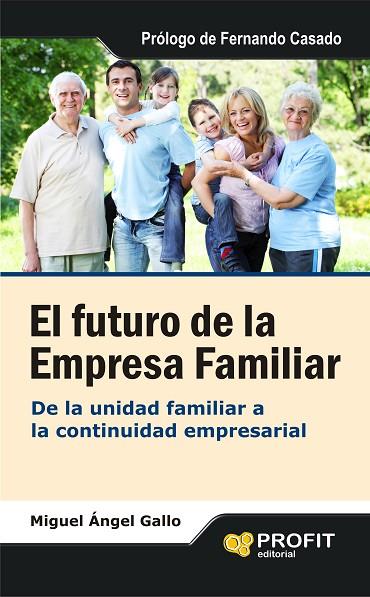 FUTURO DE LA EMPRESA FAMILIAR. DE LA UNIDAD FAMILIAR A LA CONTINUIDAD EMPRESARIAL | 9788492956593 | GALLO,MIGUEL A.