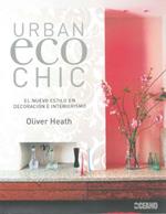 URBAN ECO CHIC. EL NUEVO ESTILO EN DECORACION E INTERIORISMO | 9788475565859 | HEATH,OLIVER