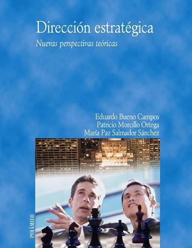 DIRECCION ESTRATEGICA. NUEVAS PERSPECTIVAS TEORICAS | 9788436820133 | MORCILLO ORTEGA,PATRICIO BUENO CAMPOS,EDUARDO SALMADOR SANCHEZ,MARIA PAZ