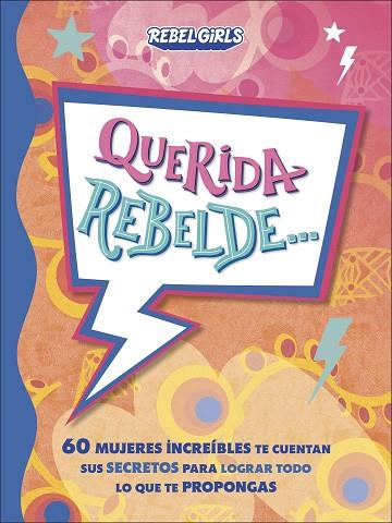 QUERIDA REBELDE... 60 MUJERES INCREÍBLES TE CUENTAN SUS SECRETOS PARA LOGRAR TODO LO QUE TE PROPONG | 9780241709238 | DK