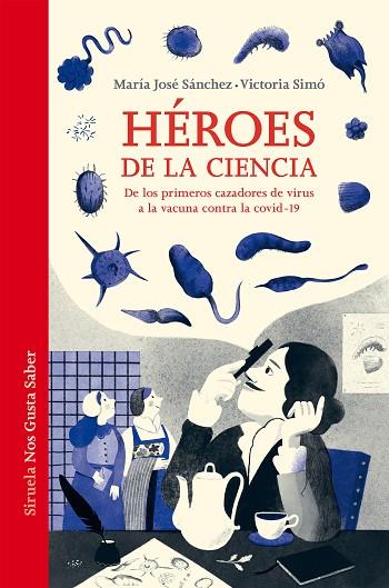 HÉROES DE LA CIENCIA. DE LOS PRIMEROS CAZADORES DE VIRUS A LA VACUNA CONTRA LA COVID-19 | 9788419207319 | SÁNCHEZ, MARÍA JOSÉ / SIMÓ, VICTORIA