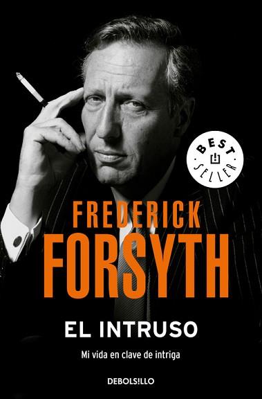 EL INTRUSO. MI VIDA EN CLAVE DE INTRIGA | 9788466341929 | FREDERICK FORSYTH