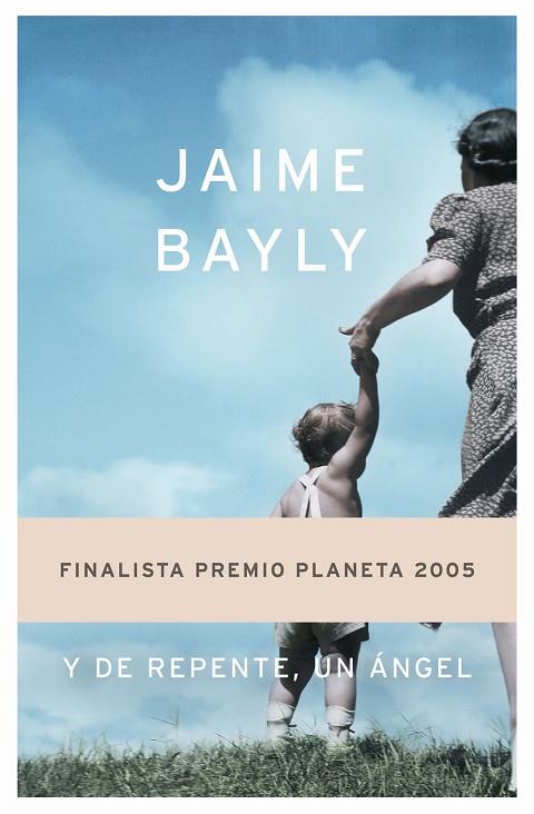 Y DE REPENTE UN ANGEL. FINALISTA PREMIO PLANETA 2005 | 9788408063124 | BAYLY,JAIME