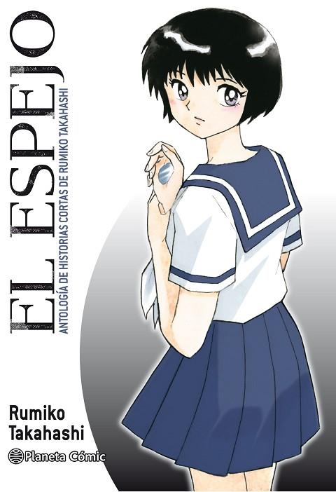 EL ESPEJO (KAGAMI GA KITA) ANTOLOGÍA DE HISTORIAS CORTAS DE RUMIKO TAKAHASHI | 9788413410845 | TAKAHASHI, RUMIKO