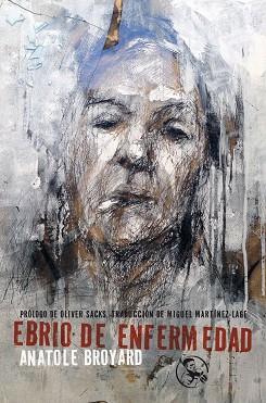 EBRIO DE ENFERMEDAD. Y OTROS ESCRITOS DE LA VIDA Y LA MUERTE | 9788495291257 | BROYARD,ANATOLE