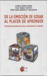 DE LA EMOCIÓN DE GIRAR AL PLACER DE APRENDER: IMPLICACIONES EDUCATIVAS DE LA EST | 9788484651901 | ARNÁIZ SÁNCHEZ, PILAR / BERRUEZO Y ADELANTADO, PEDRO PABLO / LÁZARO LÁZARO, ALFONSO