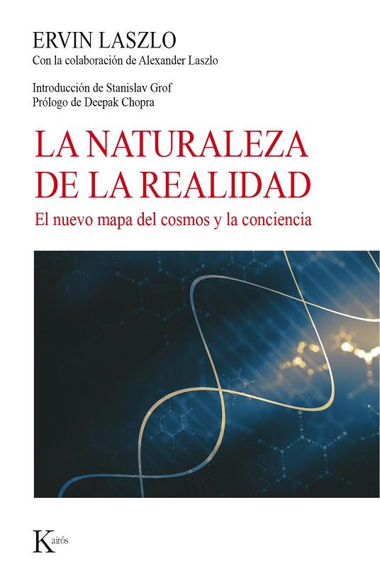 LA NATURALEZA DE LA REALIDAD. EL NUEVO MAPA DEL COSMOS Y LA CONCIENCIA | 9788499885773 | LASZLO,ERVIN