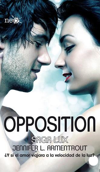 OPPOSITION ¿Y SI EL AMOR VIAJARA A LA VELOCIDAD DE LA LUZ?  SAGA LUX 5 | 9788416256327 | L. ARMENTROUT, JENNIFER