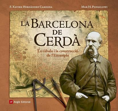 BARCELONA DE CERDA. LA CABALA I LA CONSTRUCCIO DE L,EIXAMPLE | 9788416139804 | HERNANDEZ CARDONA,F.XAVIER PONGILUPPI,MAR H.