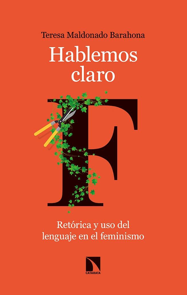 HABLEMOS CLARO  RETÓRICA Y USO DEL LENGUAJE EN EL FEMINISMO | 9788413522913 | MALDONADO BARAHONA, TERESA