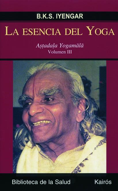 ESENCIA DEL YOGA 3. ASTADALA YOGAMALA | 9788472456983 | IYENGAR,B.K.S