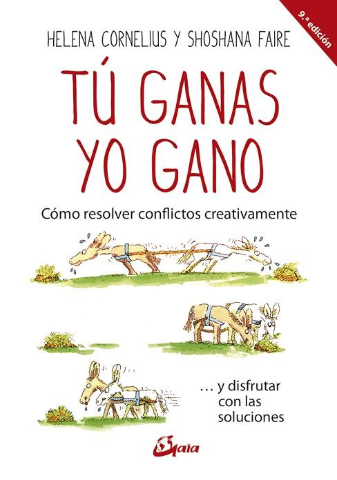 TÚ GANAS, YO GANO. CÓMO RESOLVER CONFLICTOS CREATIVAMENTE ... Y DISFRUTAR CON LAS SOLUCIONES | 9788484456599 | CORNELIUS, HELENA/FAIRE, SHOSHANA