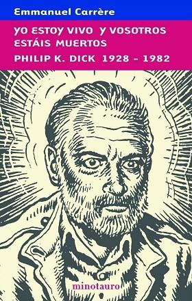 YO ESTOY VIVO Y VOSOTROS ESTAIS MUERTOS.PHILIP K.DICK 1928-1982 | 9788445076361 | CARRERE,EMMANUEL