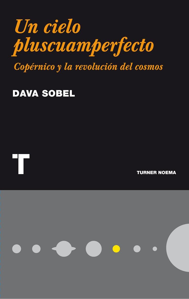 UN CIELO PLUSCUAMPERFECTO. COPERNICO Y LA REVOLUCION DEL COSMOS | 9788475066684 | SOBEL,DAVA