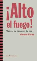 ALTO EL FUEGO! MANUAL DE PROCESOS DE PAZ | 9788498882667 | FISAS,VICENÇ