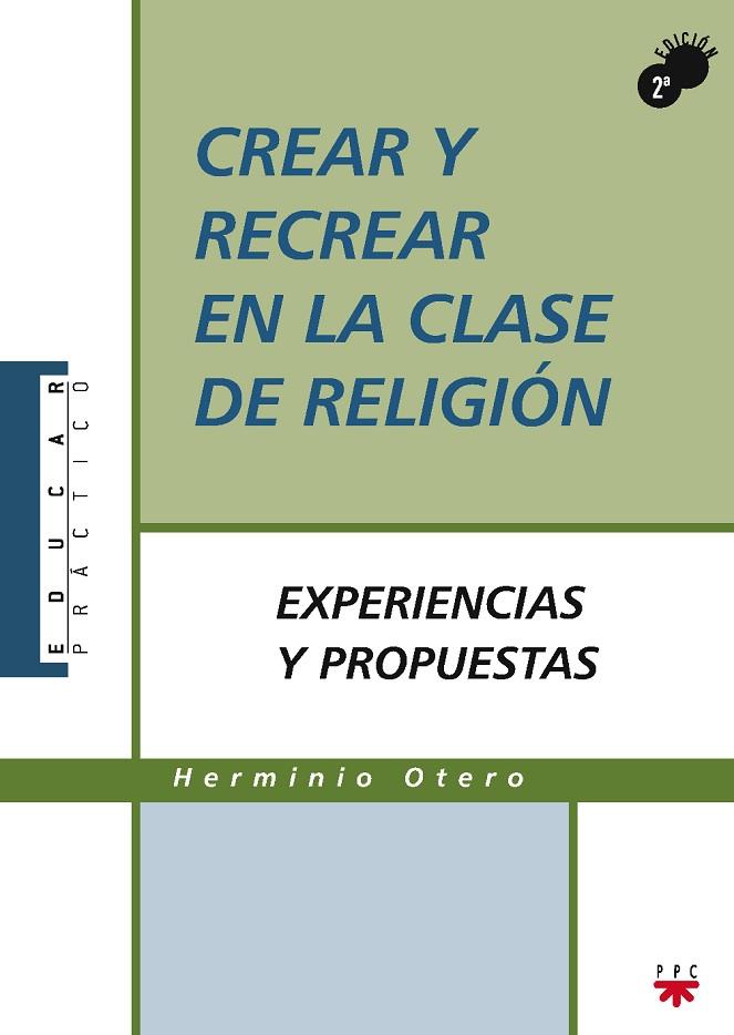 CREAR Y RECREAR EN LA CLASE DE ELIGION. EXPERIENCIAS Y PROPUESTAS | 9788428817219 | OTERO MARTÍNEZ, HERMINIO