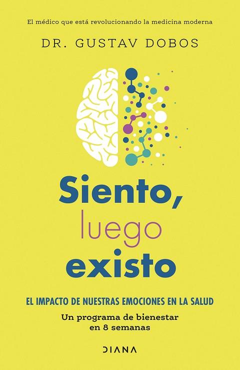 SIENTO, LUEGO EXISTO. EL IMPACTO DE NUESTRAS EMOCIONES EN LA SALUD. UN PROGRAMA DE BIENESTAR DE 8 SEMA | 9788411190862 | DOBOS, GUSTAV