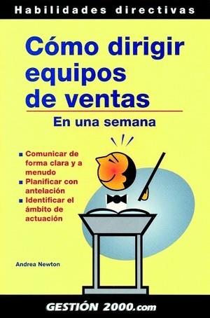 COMO DIRIGIR EQUIPOS DE VENTAS EN UNA SEMANA | 9788496426047 | NEWTON,ANDREA