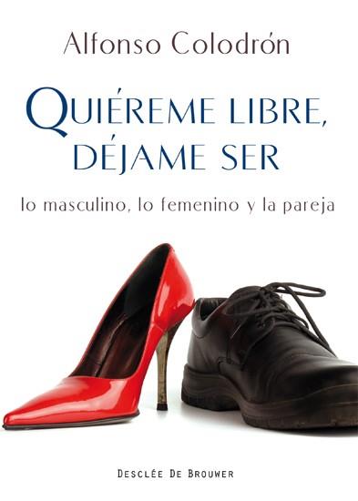 QUIEREME LIBRE, DEJAME SER. LO MASCULINO, LO FEMENINO Y LA PAREJA | 9788433024541 | COLODRON,ALFONSO