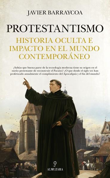 PROTESTANTISMO. HISTORIA OCULTA E IMPACTO EN EL MUNDO CONTEMPORÁNEO | 9788410520851 | JAVIER BARRAYCOA