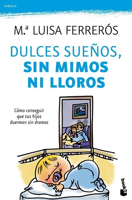 DULCES SUEÑOS SIN MIMOS NI LLOROS. COMO CONSEGUIR QUE TUS HIJOS DUERMAN SIN DRAMAS | 9788408104278 | FERREROS,Mª LUISA