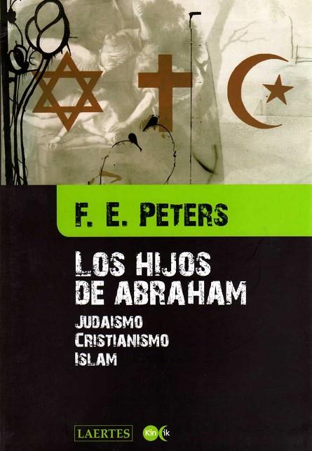 HIJOS DE ABRAHAM,JUDAISMO CRISTIANISMO E ISLAM | 9788475845944 | PETERS,F.E.