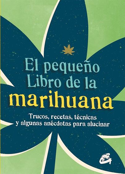 PEQUEÑO LIBRO DE LA MARIHUANA. TRUCOS, RECETAS, TECNICAS Y ALGUNAS ANECDOTAS PARA ALUCINAR | 9788484456148 | SPRUCE