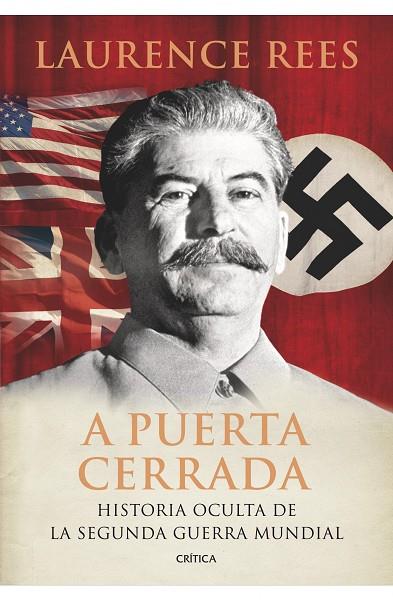 A PUERTA CERRADA. HISTORIA OCULTA DE LA SEGUNDA GUERRA MUNDIAL | 9788474239232 | REES,LAURENCE