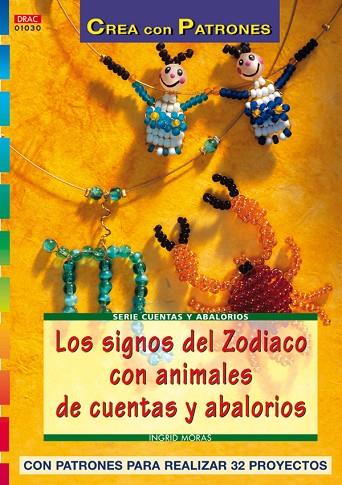 SIGNOS DEL ZODIACO CON ANIMALES DE CUENTAS Y ABALORIOS | 9788496365865 | MORAS,INGRID