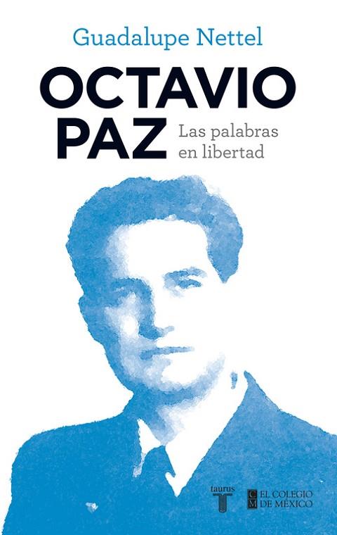 OCTAVIO PAZ. LAS PALABRAS EN LIBERTAD | 9788430616862 | NETTEL,GUADALUPE