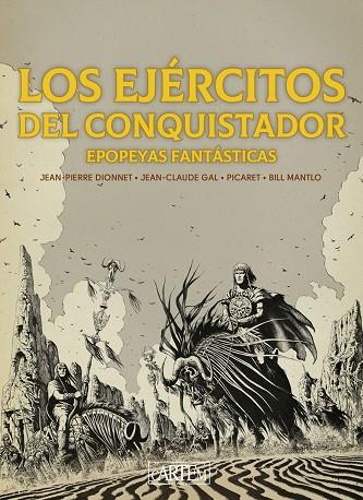 LOS EJÉRCITOS DEL CONQUISTADOR. EPOPEYAS FANTASTICAS (EDICIÓN ESPECIAL BLANCO Y NEGRO) | 9788412850055 | GAL, JEAN-CLAUDE/DIONNET, JEAN-PIERRE/PICARET, PHILIPPE