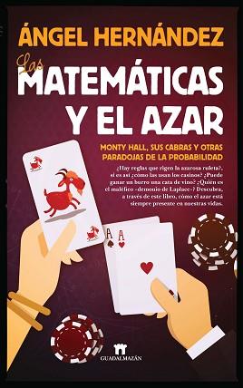 MATEMATICAS Y EL AZAR. MONTY HALL, SUS CABRAS Y OTRAS PARADOJAS DE LA PROBABILIDAD | 9788494471704 | HERNANDEZ,ANGEL