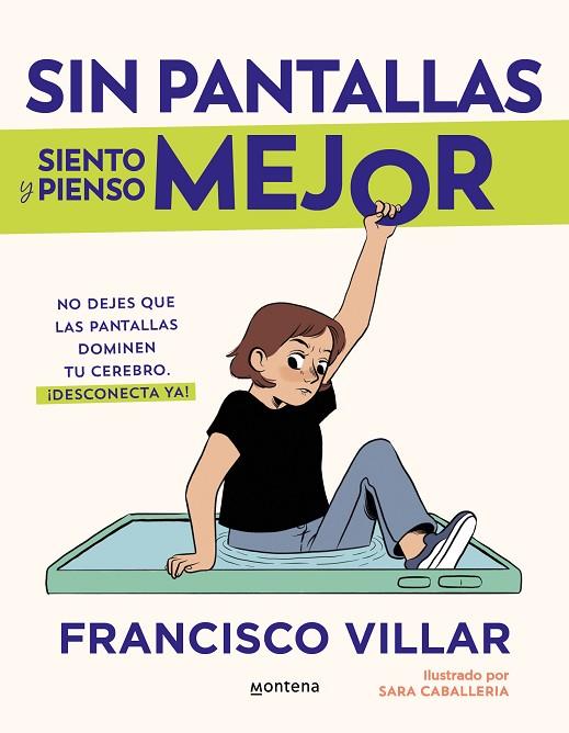 SIN PANTALLAS SIENTO Y PIENSO MEJOR. NO DEJES QUE LAS PANTALLAS DOMINEN TU CEREBRO. APRENDE CÓMO TE AFECTAN Y DESCONE | 9788410050532 | VILLAR, FRANCISCO