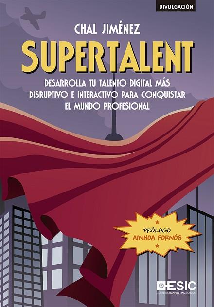 SUPERTALENT. DESARROLLA TU TALENTO DIGITAL MÁS DISRUPTIVO E INTERACTIVO PARA CONQUISTAR EL MUNDO PROFESIONAL | 9788417914370 | JIMÉNEZ, CHAL