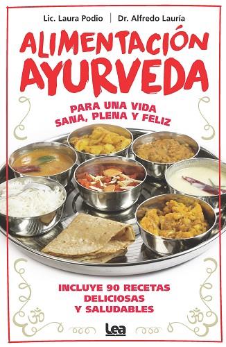 ALIMENTACIÓN AYURVEDA. PARA UNA VIDA SANA, PLENA Y FELIZ. INCLUYE 90 RECETAS | 9788411313346 | ALFREDO LAURÍA/LAURA PODIO