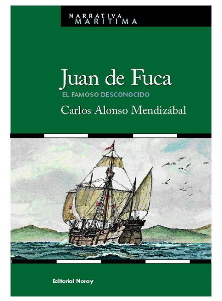 JUAN DE FUCA. EL FAMOSO DESCONOCIDO | 9788474861563 | ALONSO MENDIZABAL,CARLOS