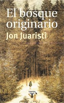 BOSQUE ORIGINARIO | 9788430603787 | JUARISTI,JON