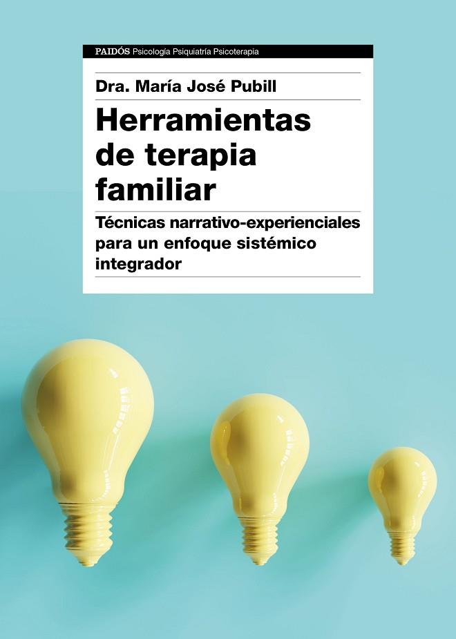 HERRAMIENTAS DE TERAPIA FAMILIAR,TECNICAS NARRATIVO-EXPERIENCIALES PARA UN ENFOQUE SISTEMICO INTEGRADOR | 9788449334474 | DRA. MARÍA JOSÉ PUBILL