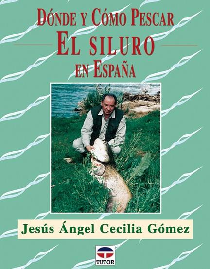 DONDE Y COMO PESCAR EL SILURO EN ESPAÑA | 9788479025229 | CECILIA GOMEZ,JESUS ANGEL