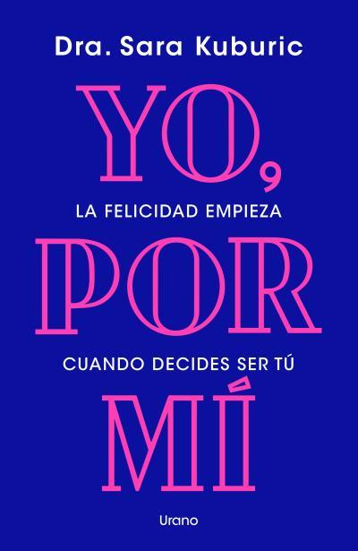 YO, POR MÍ. LA FELICIDAD EMPIEZA CUANDO DECIDES SER TÚ | 9788418714658 | KUBURIC, SARA