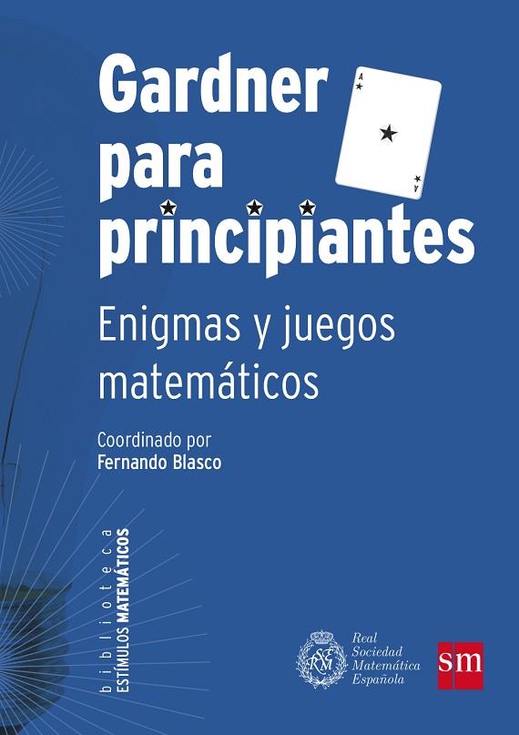 GARDNER PARA PRINCIPIANTES: ENIGMAS Y JUEGOS MATEMATICOS | 9788467574739 | BLASCO,FERNANDO