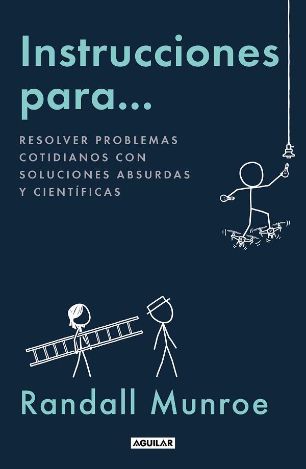 INSTRUCCIONES PARA... RESOLVER PROBLEMAS COTIDIANOS CON SOLUCIONES ABSURDAS Y CIENTÍFICAS | 9788403524361 | MUNROE, RANDALL