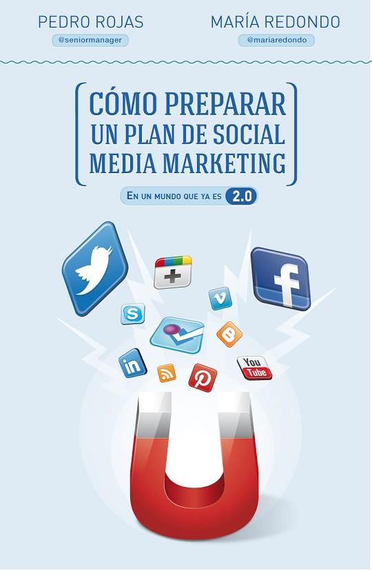 COMO PREPARAR UN PLAN DE SOCIAL MEDIA MARKETING EN UN MUNDO QUE YA ES 2.0 | 9788498752632 | ROJAS,PEDRO REDONDO,MARIA