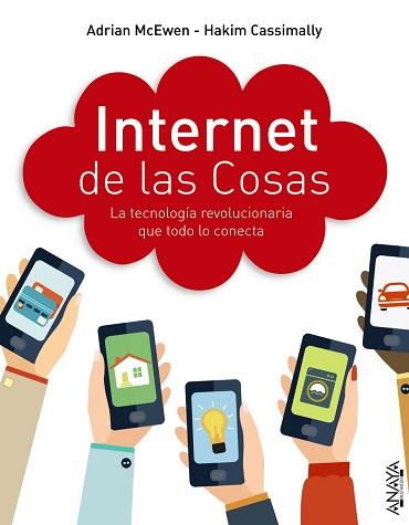 INTERNET DE LAS COSAS. LA TECNOLOGIA REVOLUCIONARIA QUE TODO LO CONECTA | 9788441536111 | MCEWEN,ADRIAN CASSIMALLY,HAKIM